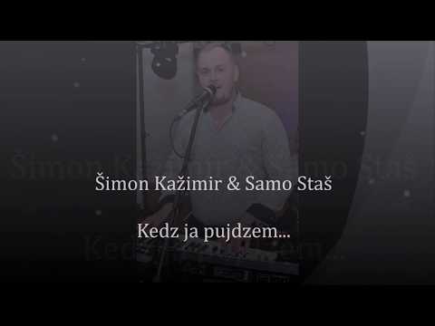 Šimon Kažimir & Samo Staš - Kedz ja pujdzem na cudzi kraj