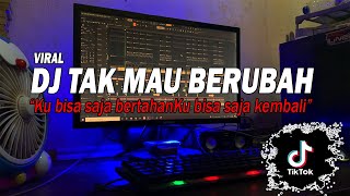 Download lagu DJ TAK MAU BERUBAH - KU BISA SAJA BERTAHAN REMIX TIKTOK FULL BASS 2022 mp3