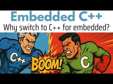 Embed++ 109: Why C++ beats C for embedded systems in 2025