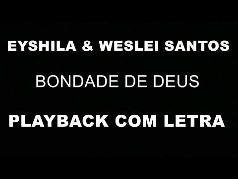 EYSHILA & WESLEY SANTOS - BONDADE DE DEUS (Playback Com Letra)