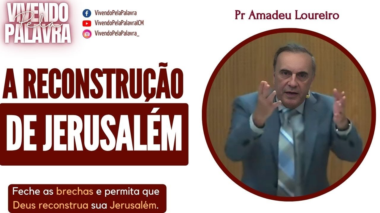 [MENSAGEM] A RECONSTRUÇÃO DE JESURALÉM - PR AMADEU LOUREIRO
