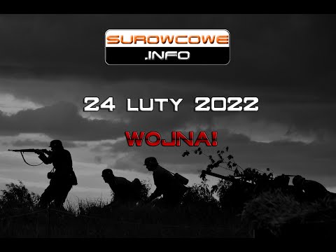 Surowcowe info 24 luty 2022 – WOJNA!