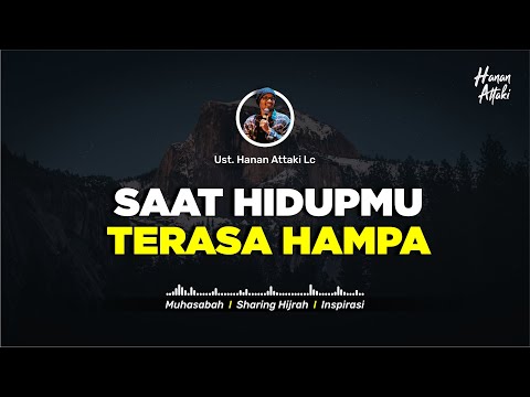 KENAPA HIDUPKU TERASA HAMPA DAN SEPI - Ceramah Ustadz Hanan Attaki Terbaru