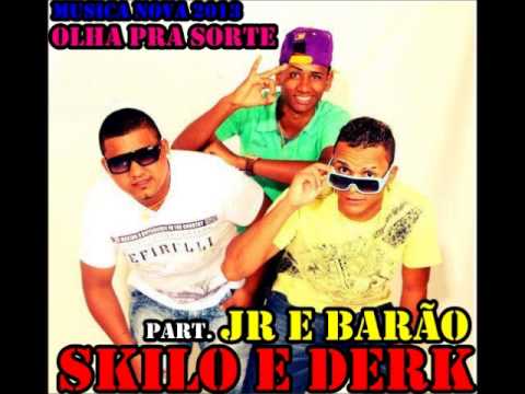 MC SKILO E DERK E JR E BARÃO - OLHA PRA SORTE - MUSICA NOVA 2013