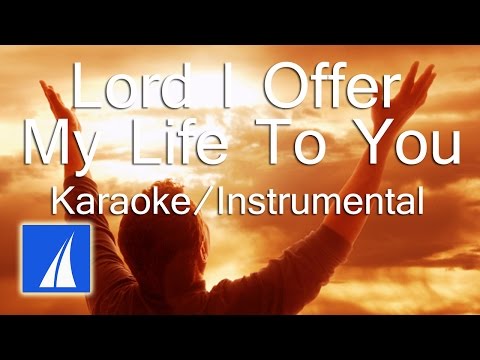 Lord, I Offer My Life To You - karaoke/ instrumental/ minus one