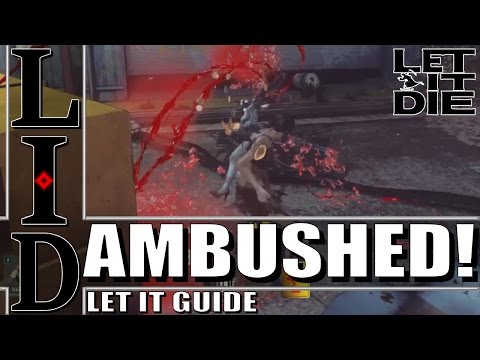 Let It Die - Guides | UNEXPECTED AMBUSH (Analyzed)