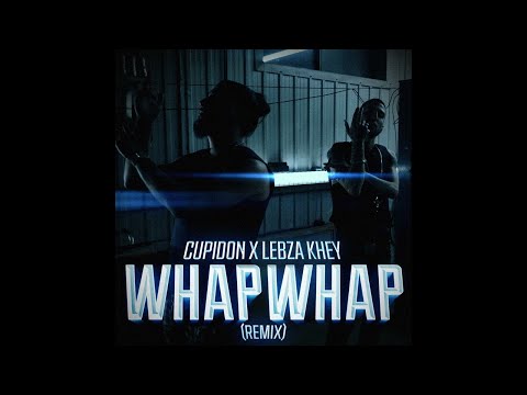 Cupidon x Lebza Khey - Whap Whap (Remix)