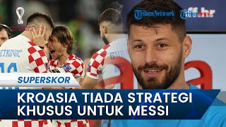 Lawan Argentina, Kroasia Tak Punya Strategi Khusus untuk Bekuk Pergerakan Messi