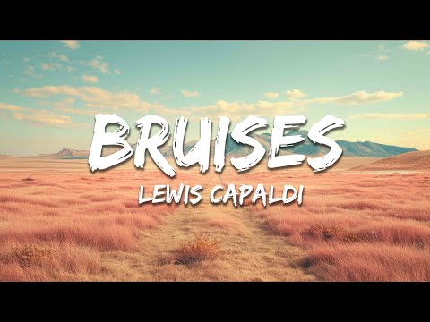 Lewis Capaldi - Bruises (Lyrics)