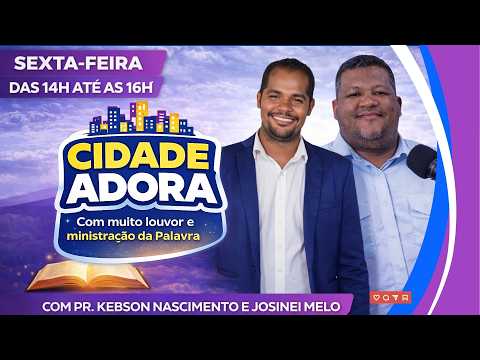 SEXTA - CIDADE ADORA - LOUVOR E PALAVRA / CIDADE FM 105,9 PALESTINA DO PARÁ