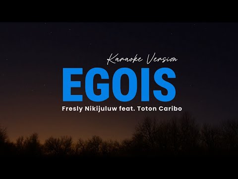 EGOIS - Fresly Nikijuluw feat. Toton Caribo | Karaoke Lagu Timur Populer 2024 | Karaoke No Vocal
