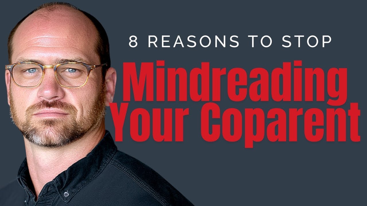 8 Reasons Not to Mindread Your Coparent
