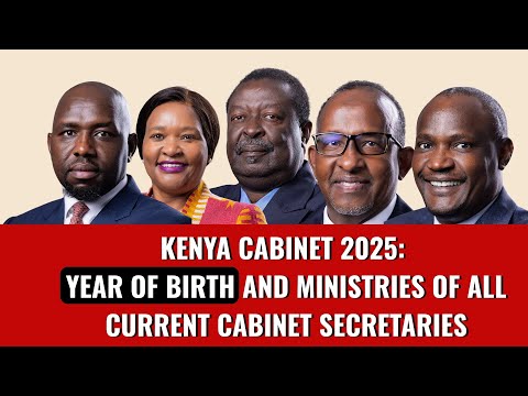 Kenya Cabinet 2025: Year of Birth and Ministries of Current Cabinet Secretaries | Government Leaders