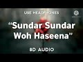 Sundar Sundar Wo Haseena 8D song|new song|use headphones|