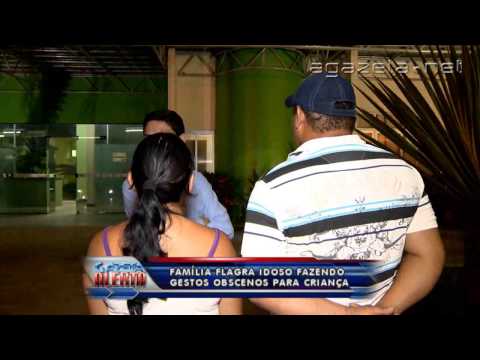 Família flagra idoso fazendo gestos obscenos para criança 23 07 2014