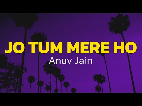 Anuv Jain - JO TUM MERE HO (Lyrics)
