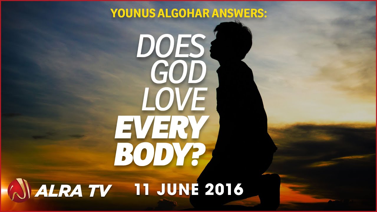 Does God Love Everybody? || Answered By Younus AlGohar