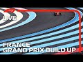 F1 LIVE: French Grand Prix Build-Up!