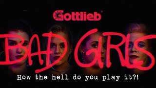 How the hell do you play Bad Girls?!