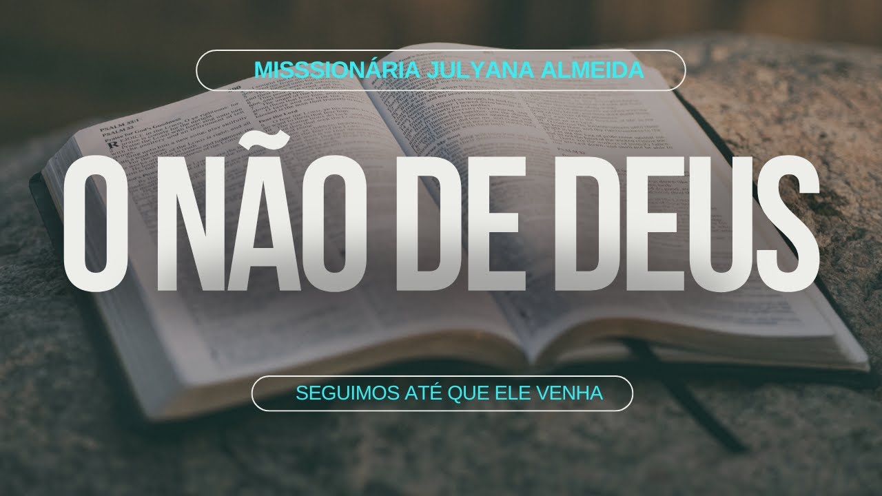 O NÃO DE DEUS - MISSIONÁRIA JULYANA ALMEIDA 🙏❤️