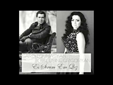 Saro Tovmasyan & Lusine Grigoryan   Es Sirum Em Qez FULL HD Audio Music 2015