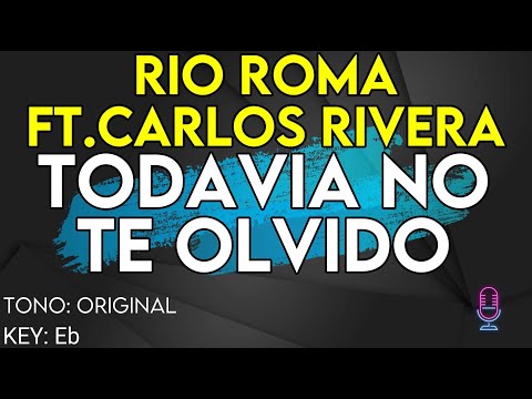 Río Roma & Carlos Rivera - Todavía No Te Olvido - Karaoke Instrumental