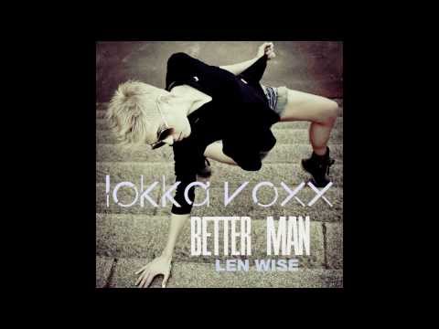 Len Wise -  Better Man featuring Lokka Voxx (radio edit)