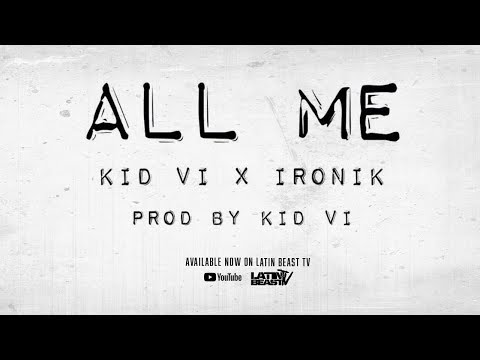Kid VI X Ironik - All Me (Official Audio)