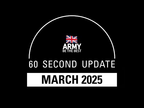 60 Second Update | March 2025 | British Army