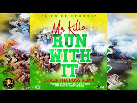 Mr. Killa - Run With It (Dj Flip Tha Boss Remix) "Bouyon 2019"