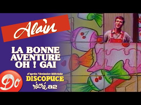 Alain CHAUFOUR - La bonne aventure, Oh ! Gai | Discopuce | LE JARDIN DES CHANSONS