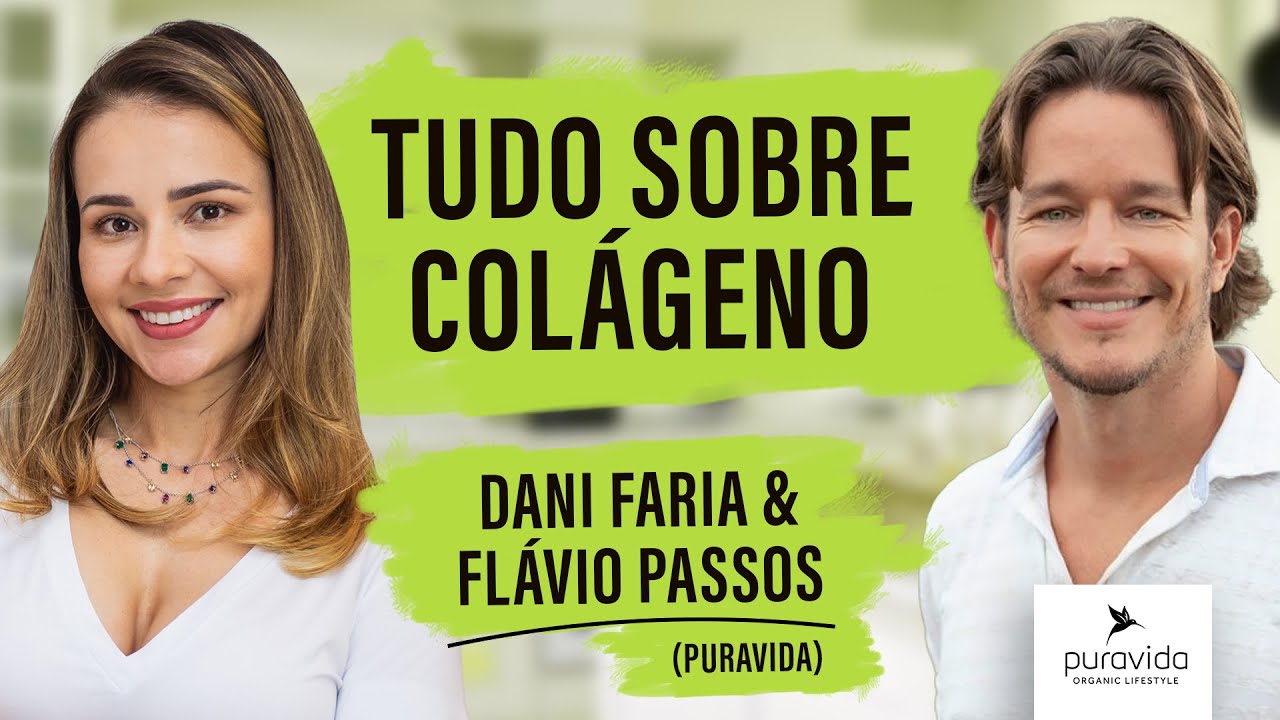 O que é colágeno? Com Dani Faria Lima e Flávio Passos | Puravida