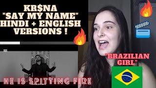 KR$NA - SAY MY NAME REACTION (Hindi + English) | BRAZILIAN GIRL Reacts to Indian Rapper KRSNA