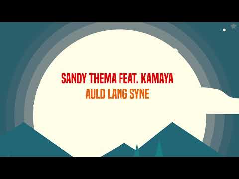 Sandy Thema feat Kamaya - Auld Lang Syne (Official Lyric Video)