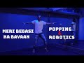 Meri Bebasi Ka Bayan Aur Ho Popping Robotics Dance Video By VIKU FEEL