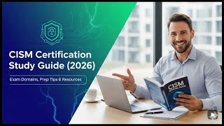 CISM Certification Study Guide (2026) | Exam Domains, Prep Tips & Resources