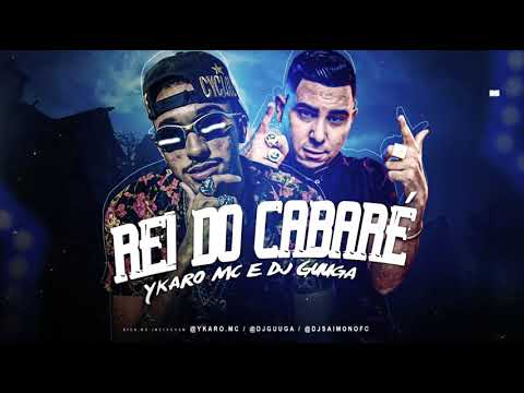 🔴Ykaro Mc e DJ Guuga - Rei do Cabaré/Cabaré melhor lugar pra esquecer tua ex mulher (Bregafunk)