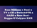 Russ Millions x Buni x YV x CH x SwitchOTR x GAZO x Rose Real - Reggae & Calypso RMX (Lyrics)