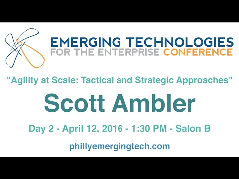 Philly ETE 2016 #17 - Agility at Scale: Tactical and Strategic Approaches - Scott Ambler