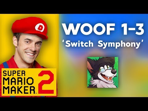 Dan Plays Woof 1-3 'Switch Symphony' - Mario Maker 2