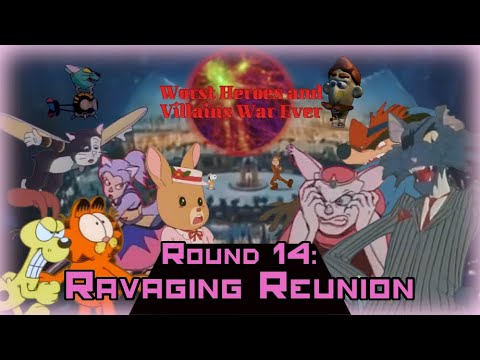 Worst Heroes and Villains War Ever Round 14: Ravaging Reunion Part 2 of 3