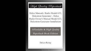 Delco Manuals: Radio Model 633, Delcotron Generator - Delco Radio Owner's Manual Mod- Full Audiobook