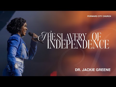 The Slavery of Independence | Dr. Jackie Greene | Dig Deep | Forward City Church