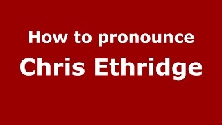 How to pronounce Chris Ethridge
