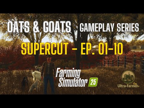Oats & Goats Supercut | Episodes 1–10 | Farming Simulator 25 Gameplay Series