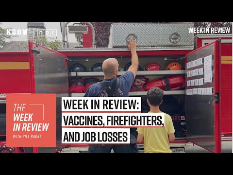 Week in Review: vaccines, firefighters, and job losses