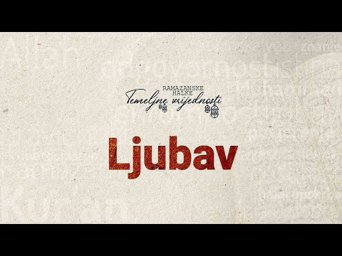 Ramazanske halke "TEMELJNE VRIJEDNOSTI" (18) - Ljubav