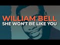 William Bell - She Won't Be Like You (Official Audio)