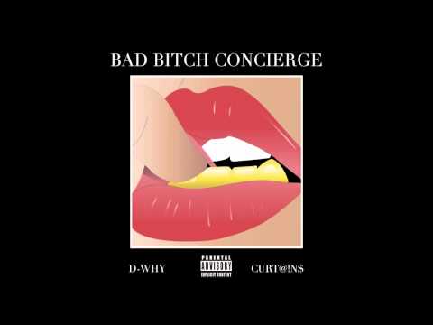 D-WHY feat. Curt@!n$ - "Bad Bitch Concierge" (2012) *read description*