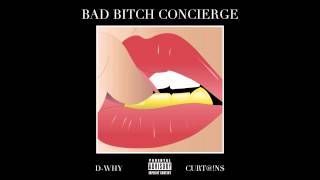 D-WHY feat. Curt@!n$ - "Bad Bitch Concierge" (Official Audio)